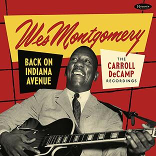 ウェス・モンゴメリー / バック・オン・インディアナ・アヴェニュー : キャロル・デキャンプ・レコーディングス (Wes Montgomery / Back on Indiana Avenue : The Carroll DeCamp Recordings) [2CD] [Import]の画像