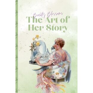Beauty Blossoms: The Art of Her Story: Art notebook journal for Lovers, Friends and Special Peopleの画像