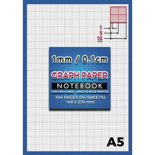 A5 Graph Paper 1mm 0.1cm Notebook: 1-5-10 mm Square Grid Ruled for Graphing | 10x10 Cross Section | 10 Squares Per Centimeter | Thin Gray Lines | Edge to Edge Print | 108 Pages (54 Sheets) | 148 x 210 mm Page Sizeの画像