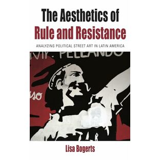 The Aesthetics of Rule and Resistance: Analyzing Political Street Art in Latin America (Protest, Culture & Society, 29)の画像