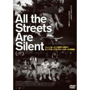 All the Streets Are Silent ニューヨーク（1987-1997）ヒップホップとスケートボードの融合 [DVD]の画像
