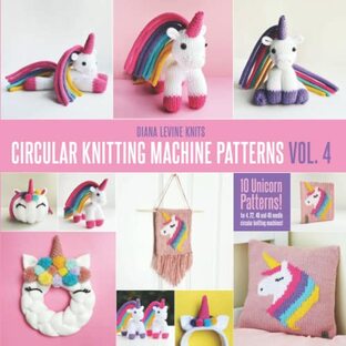 Circular Knitting Machine Patterns Vol 4: 10 Unicorn Patterns for 4, 22, 46, and 48 Needle Circular Knitting Machinesの画像