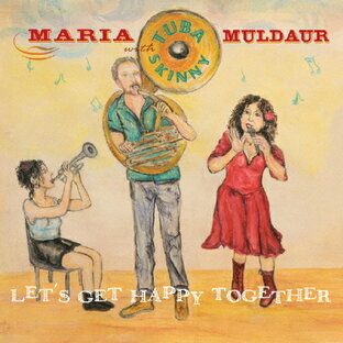 インディペンデントレーベル CD マリア・マルダー・ウィズ・チューバ・スキニー レッツ・ゲット・ハッピー・トゥギャザーの画像
