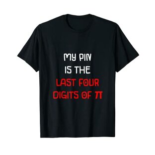 私のピンは円周率の最後の4桁です My Pin Is The Last Four Digits Of Pi Tシャツの画像