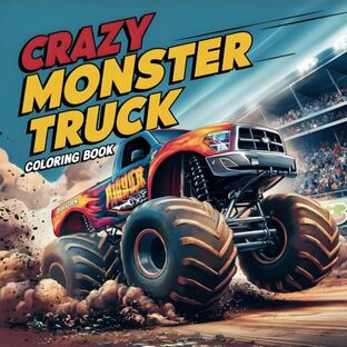 Monster Truck Coloring Book: Ultimate Monster Truck Coloring Book. 52 Exciting Pages for Kids. Discover New Road Adventures with Every Page.の画像
