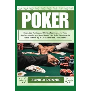 POKER: Strategies, Tactics, and Winning Techniques for Texas Hold'em, Omaha, and More - Boost Your Skills, Dominate the Table, and Win Big in Cash Games and Tournamentsの画像