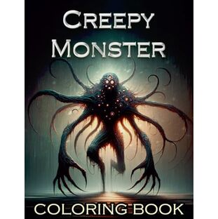 Creepy Monster Coloring Book: Dare to Color Creepy Monsters! From Dark Dungeons to Twisted Tombs, Each Page Holds a Frightful Surpriseの画像
