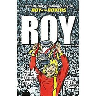 Roy of the Rovers: The Official Autobiography of Roy of the Rovers (Paperback)の画像