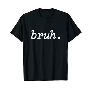 Bruh Brah Bro Dude Bruh ファニーヒップホップアーバンスラング Tシャツの画像
