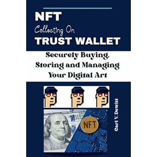 NFT Collecting on Trust Wallet: Securely Buying, Storing and Managing Your Digital Artの画像