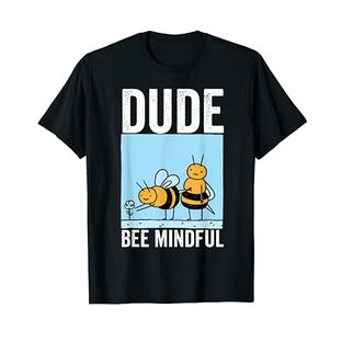 Dude Bee マインドフル マインドフルネス やる気が出る優しさ ハチ Tシャツの画像