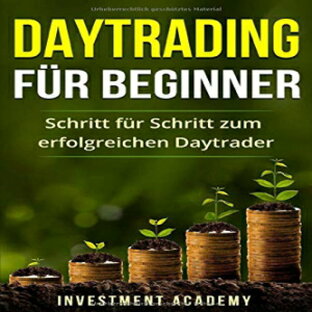 洋書 Paperback, Daytrading für Beginner: Schritt für Schritt zum erfolgreichen Daytrader (Börse & Finanzen) (German Edition)の画像