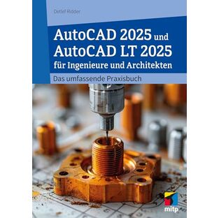 AutoCAD 2025 und AutoCAD LT 2025 fuer Ingenieure und Architekten: Das umfassende Praxisbuchの画像