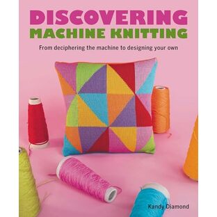 Discovering Machine Knitting: From Deciphering the Machine to Designing Your Ownの画像