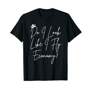 エコノミークラスに乗っているように見えますか？ファニー・トラベリング・ファーストクラス Tシャツの画像