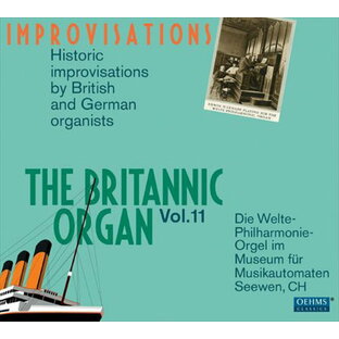 ブリタニック・オルガン 第11集 ヴェルテのイギリス人オルガニストとドイツ人オルガニスト-即興演奏集[2CDs]の画像