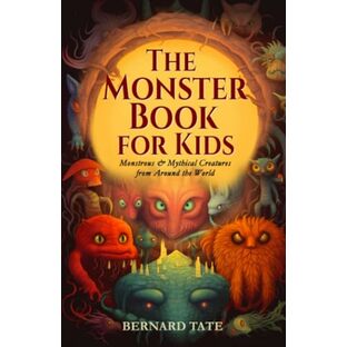 The Monster Book for Kids: Monstrous & Mythical Creatures from Around the Worldの画像