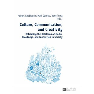 Culture, Communication, and Creativity: Reframing the Relations of Media, Knowledge, and Innovation in Societyの画像