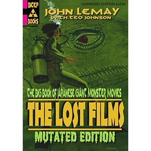 The Big Book of Japanese Giant Monster Movies: The Lost Films: Mutated Editionの画像