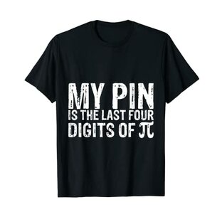私のピンは円周率の最後の4桁です My Pin Is The Last Four Digits Of Pi ---- Tシャツの画像