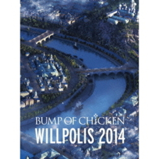 BUMP OF CHICKEN／LIVE DVD『BUMP OF CHICKEN「WILLPOLIS 2014」』（ＤＶＤ）の画像