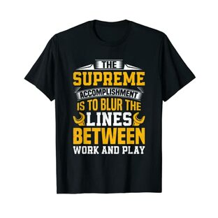 The Supreme Accomplishment is To Blur The Line Between Work Tシャツの画像