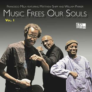 Music Frees Our Souls, Vol. 1 (Francisco Mela, William Parker, Matthew Shipp)の画像