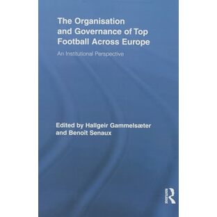 The Organisation and Governance of Top Football Across Europe (Routledge Research in Sport, Culture and Society)の画像