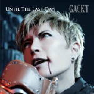 【オリコン加盟店】■GACKT CD【UNTIL THE LAST DAY】12/2/22発売【楽ギフ_包装選択】の画像