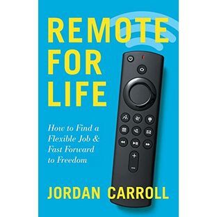 Remote for Life: How to Find a Flexible Job and Fast Forward to Freedomの画像