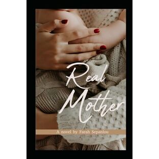 Real Mother: A Story of A Mother Who Has To Live Without Her Childの画像