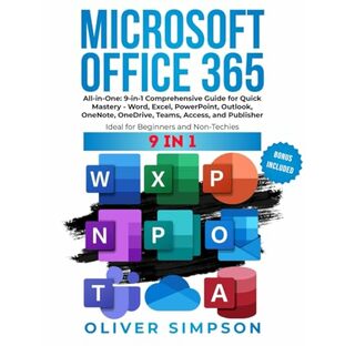 Microsoft Office 365 All-in-One: 9-in-1 Comprehensive Guide for Quick Mastery - Word, Excel, PowerPoint, Outlook, OneNote, OneDrive, Teams, Access, and Publisher | Ideal for Beginners and Non-Techiesの画像