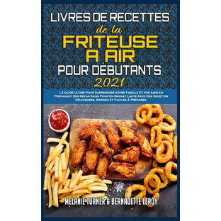 [RDY] [送料無料] ビギナーズ・エアーフライヤー・レシピブック 2021：予算内でヘルシーな食事を作り、家族や友人を驚かせる究極のガイド。 [楽天海外通販] | Livre De Recettes De La Friteuse Àの画像