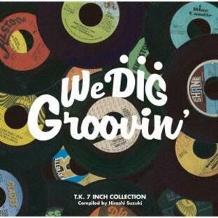 Various Artists WE DIG!/GROOVIN'-T.K. 7INCH COLLECTION-＜期間限定価格盤＞ CD ※特典ありの画像