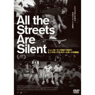 All the Streets Are Silent ニューヨーク(1987-1997)ヒップホップとスケートボードの融合 DVDの画像
