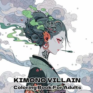 和風な着物を着た悪役ヴィランの大人の塗り絵 KIMONO VILLAIN Coloring Book For Adults: 漫画やアニメから着物を着たモンスターや女性の美人画のイラストの画像