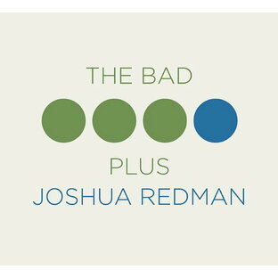 バッド・プラス ジョシュア・レッドマン BAD PLUS JOSHUA REDMAN Bad Plus Joshua Redmanの画像