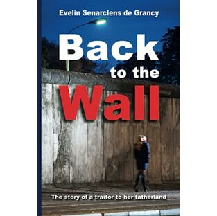 BACK TO THE WALL: The story of a traitor to her fatherlandの画像