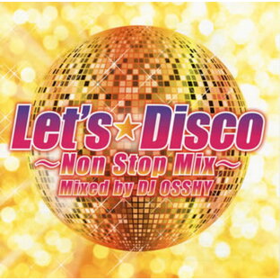 【国内盤CD】Let's☆Disco〜Non Stop Mix〜Mixed by DJ OSSHYの画像