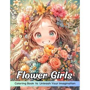 Flower Girls Coloring Book: Flower Girls Coloring Page, Floral Fantasies for Creative Artistsの画像