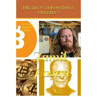 Bitcoin: Frankenstein's Monster?: All About Bitcoin's SHA-256 Consensus Algorithm: The World According to Node Father (Crypto Hipster's Mysticals: Cartland Collection)の画像