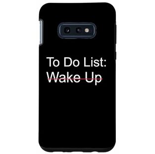 Galaxy S10e Funny To Doリスト: Wake Up Crossed Out スマホケースの画像