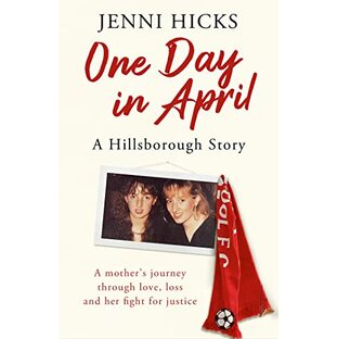 One Day in April – A Hillsborough Story: A mother’s journey through love, loss and her fight for justiceの画像