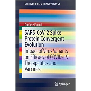SARS-CoV-2 Spike Protein Convergent Evolution: Impact of Virus Variants on Efficacy of COVID-19 Therapeutics and Vaccines (SpringerBriefs in Microbiology)の画像
