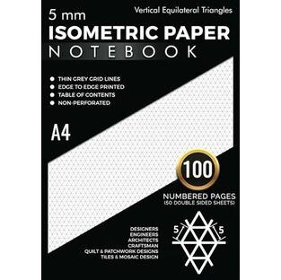 5mm Metric Scale Isometric Graph Paper Notebook A4: Vertical Equilateral Triangles | Edge to Edge Printed Thin Grey Grid Lines | 100 Numbered Pages (50 Double Sided Sheets) with Table of Contentsの画像