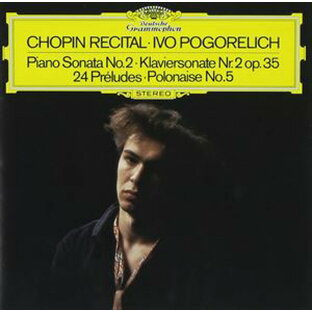 イーヴォ・ポゴレリチ ショパン 24の前奏曲,ピアノ・ソナタ 第2番,ポロネーズ 第5番の画像