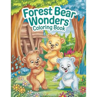 Forest Bear Wonders Coloring Book: For Kids Aged 6 and Up - 30 Lovely Nature-Inspired Bear Scenes to Color (Tiny Artists)の画像