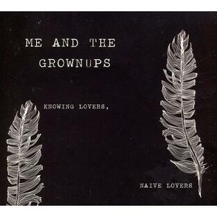 Me ＆ Grownups - Knowing Lovers Naive Lovers CD アルバム 輸入盤の画像