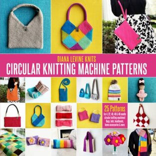 Circular Knitting Machine Patterns | Diana Levine Knits: 25 Patterns for Addi and Sentro Circular Knitting Machinesの画像