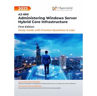 AZ-800: Administering Windows Server Hybrid Core Infrastructure Study Guide with Practice Questions and Labs: First Edition - 2023の画像